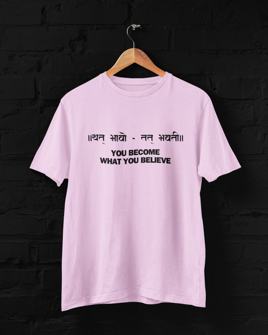 YOU BECOME WHAT YOU BELIEVE UNISEX TSHIRT